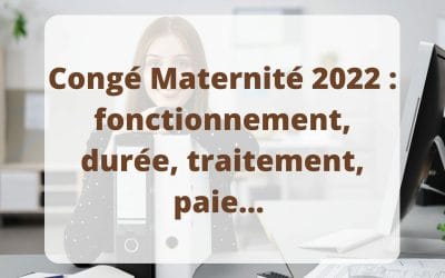Congé Maternité 2023 : Fonctionnement, Durée, Traitement, Paie… 